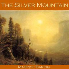 The Silver Mountain Audiobook, by Maurice Baring