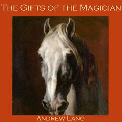 The Gifts of the Magician Audiobook, by Andrew Lang