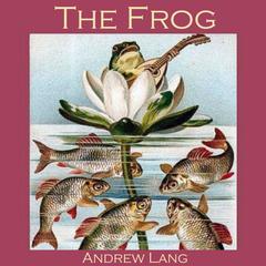 The Frog Audiobook, by Andrew Lang