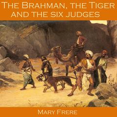 The Brahman, the Tiger and the Six Judges Audiobook, by Mary Frere