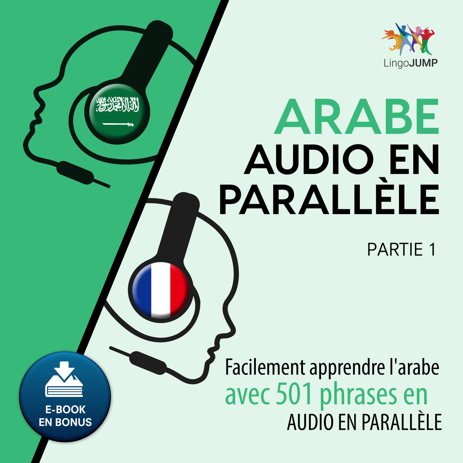 Arabe audio en parallèle - Facilement apprendre larabe avec 501 phrases en audio en parallèle - Partie 1 Audiobook, by Lingo Jump