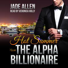 Hot Summer with the Alpha Billionaire Audiobook, by Jade Allen
