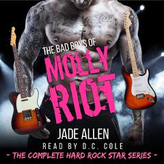 The Bad Boys Of Molly Riot: The Complete Hard Rock Star Series Audiobook, by Jade Allen