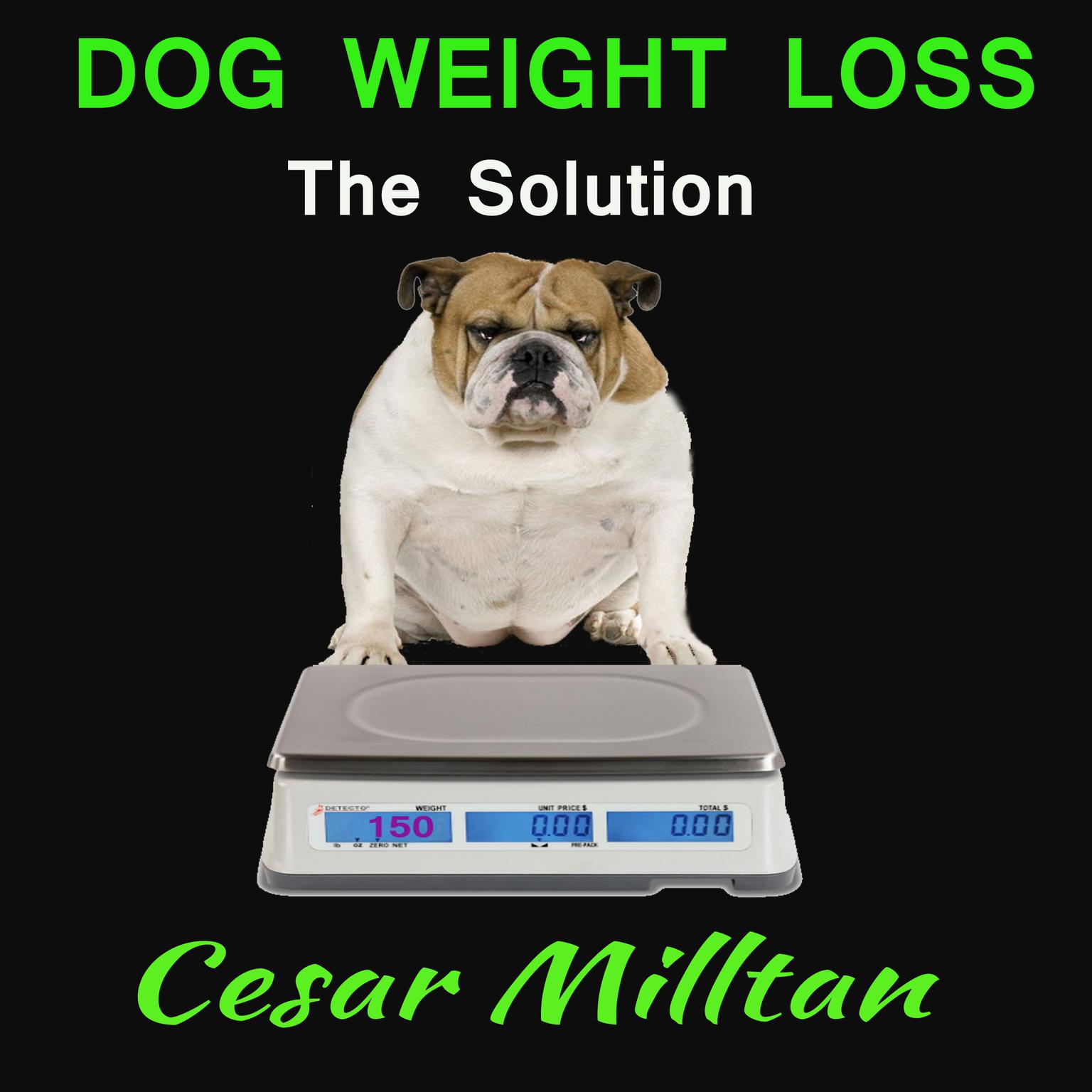 Dog Weight Loss - The Solution Audiobook, by Cesar Milltan