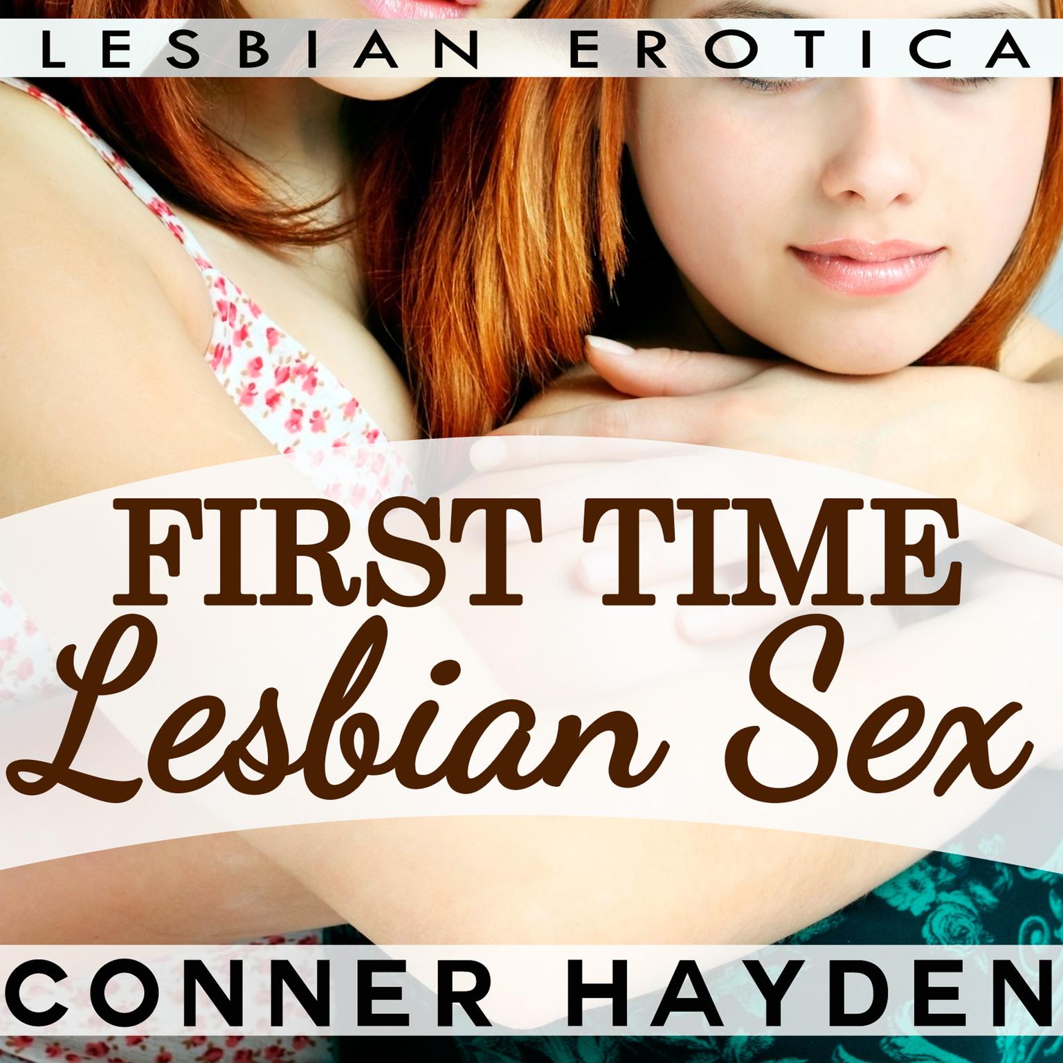 First Time Lesbian Sex - Lesbian Erotica Audiobook, by Conner Hayden