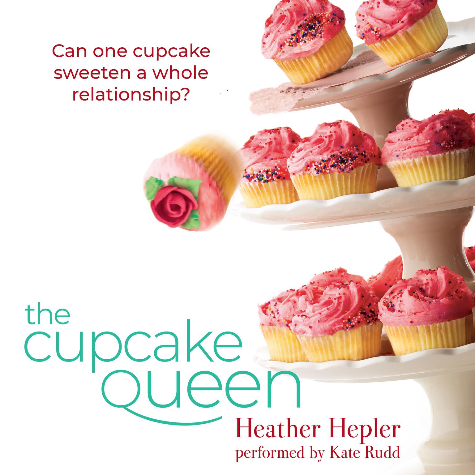The Cupcake Queen Audiobook, by Heather Hepler