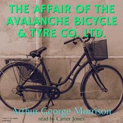 The Affair of the Avalanche Bicycle & Tyre Co. Ltd Audiobook, by Arthur Morrison