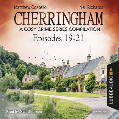 Cherringham, Episodes 19–21: A Cosy Crime Series Compilation Audiobook, by Matthew Costello