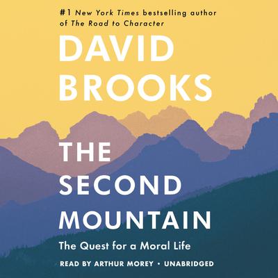 The Second Mountain: The Quest for a Moral Life Audiobook, by David Brooks