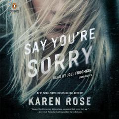 Say You're Sorry Audiobook, by Karen Rose
