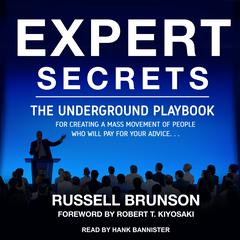 Expert Secrets: The Underground Playbook for Creating a Mass Movement of People Who Will Pay for Your Advice Audiobook, by 
