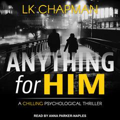Anything for Him Audiobook, by L.K. Chapman