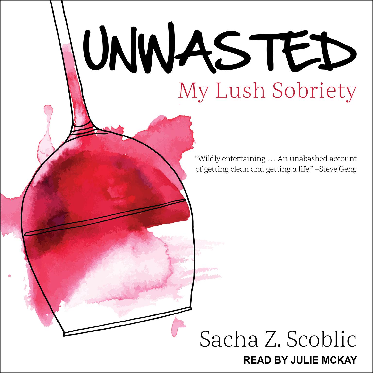 Unwasted: My Lush Sobriety Audiobook, by Sacha Z. Scoblic