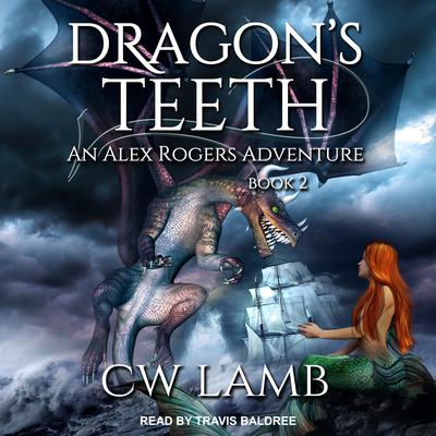 Dragons Teeth: An Alex Rogers Adventure Audiobook, by Charles Lamb