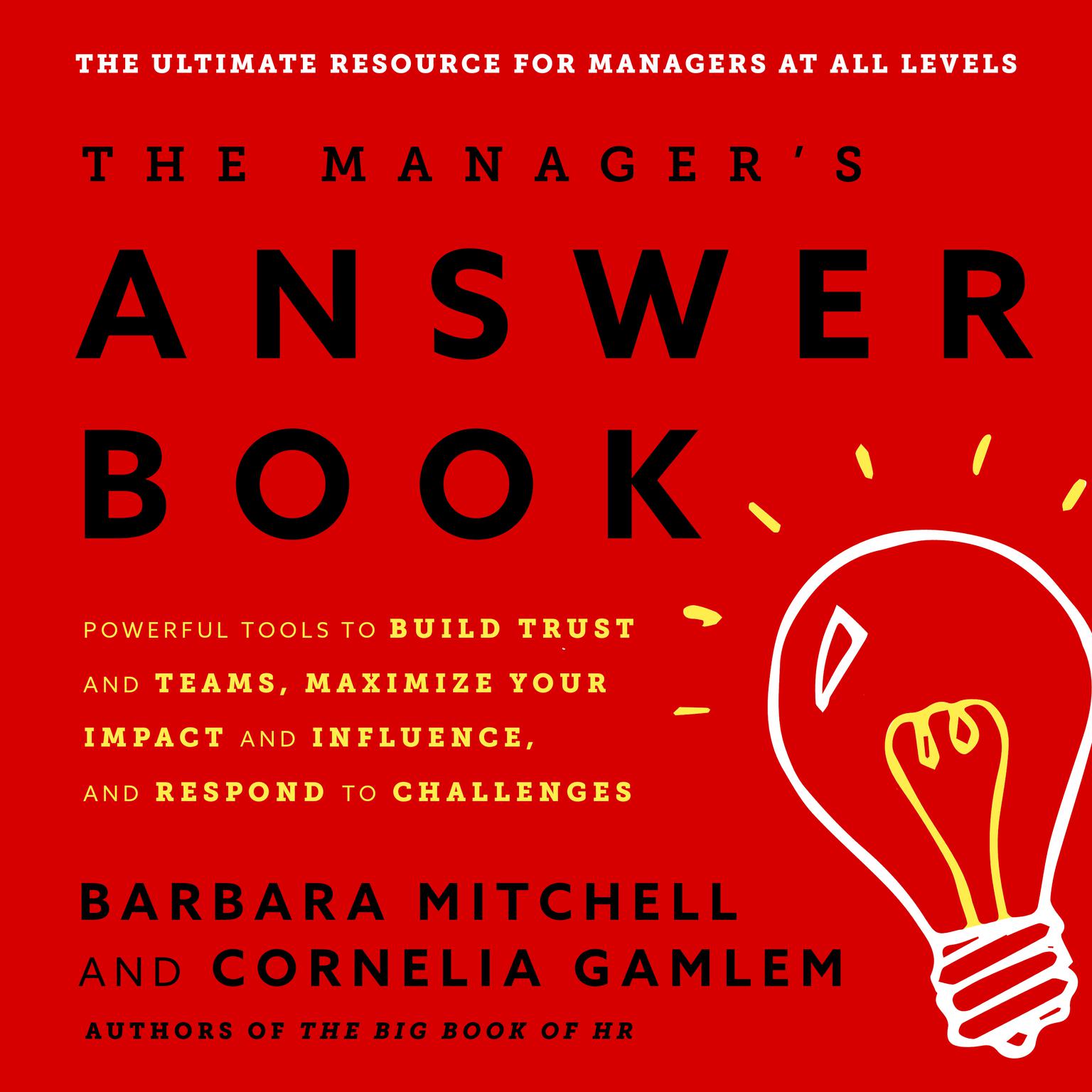 The Managers Answer Book: Powerful Tools to Build Trust and Teams, Maximize Your Impact and Influence, and Respond to Challenges Audiobook, by Barbara Mitchell