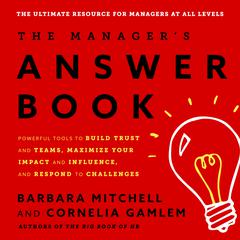 The Managers Answer Book: Powerful Tools to Build Trust and Teams, Maximize Your Impact and Influence, and Respond to Challenges Audiobook, by Barbara Mitchell