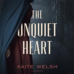 The Unquiet Heart Audiobook, by Kaite Welsh