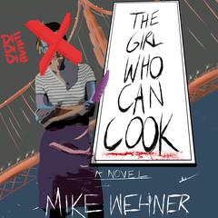 The Girl Who Can Cook Audiobook, by Mike Wehner