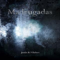 Madrugadas Audiobook, by Jesús B. Vilches