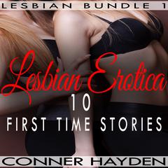 Lesbian Erotica – 10 First Time Stories (Lesbian Bundle) Audiobook, by Conner Hayden