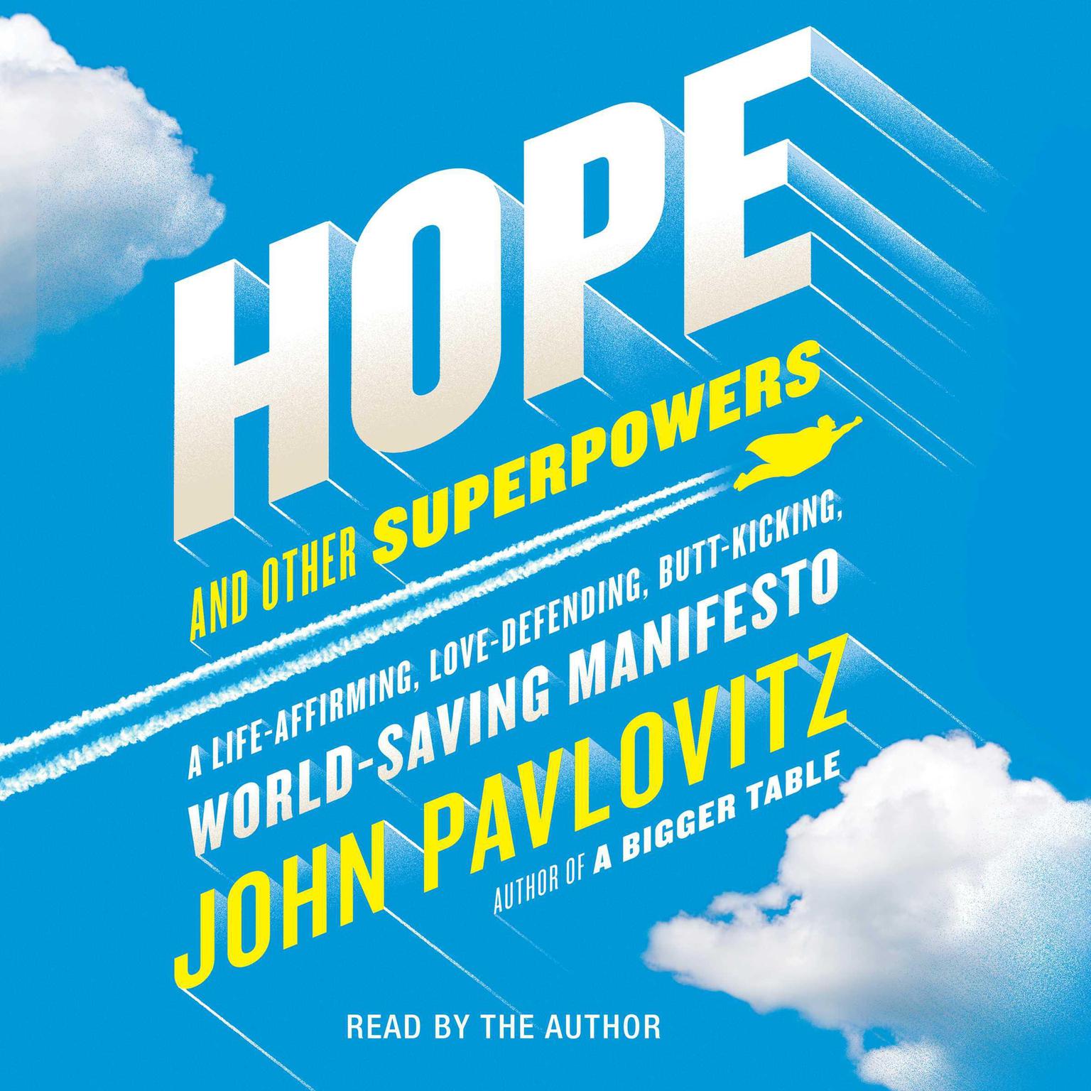 Hope and Other Superpowers: A Life-Affirming, Love-Defending, Butt-Kicking, World-Saving Manifesto Audiobook, by John Pavlovitz