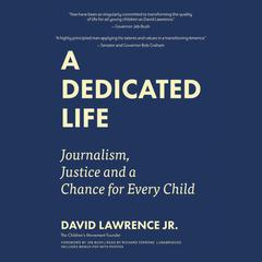 A Dedicated Life: Journalism, Justice, and a Chance for Every Child Audiobook, by David Lawrence