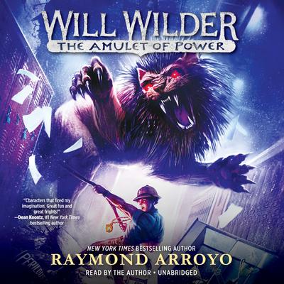 Will Wilder #3: The Amulet of Power Audiobook, by Raymond Arroyo