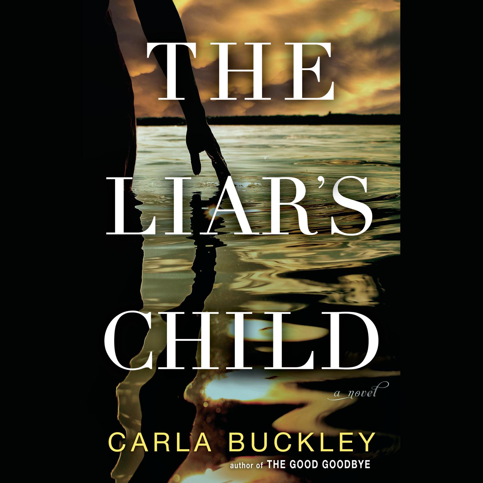 The Liars Child: A Novel Audiobook, by Carla Buckley