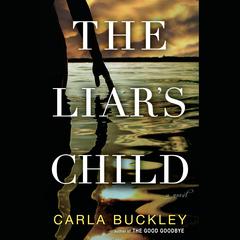 The Liar's Child: A Novel Audiobook, by Carla Buckley