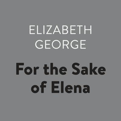 For the Sake of Elena Audiobook, by Elizabeth George