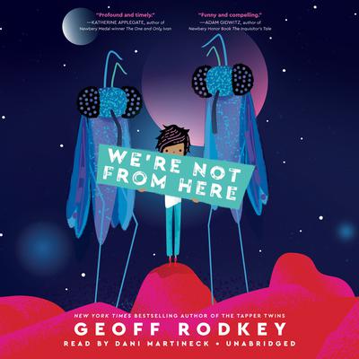 We're Not from Here Audiobook, by Geoff Rodkey