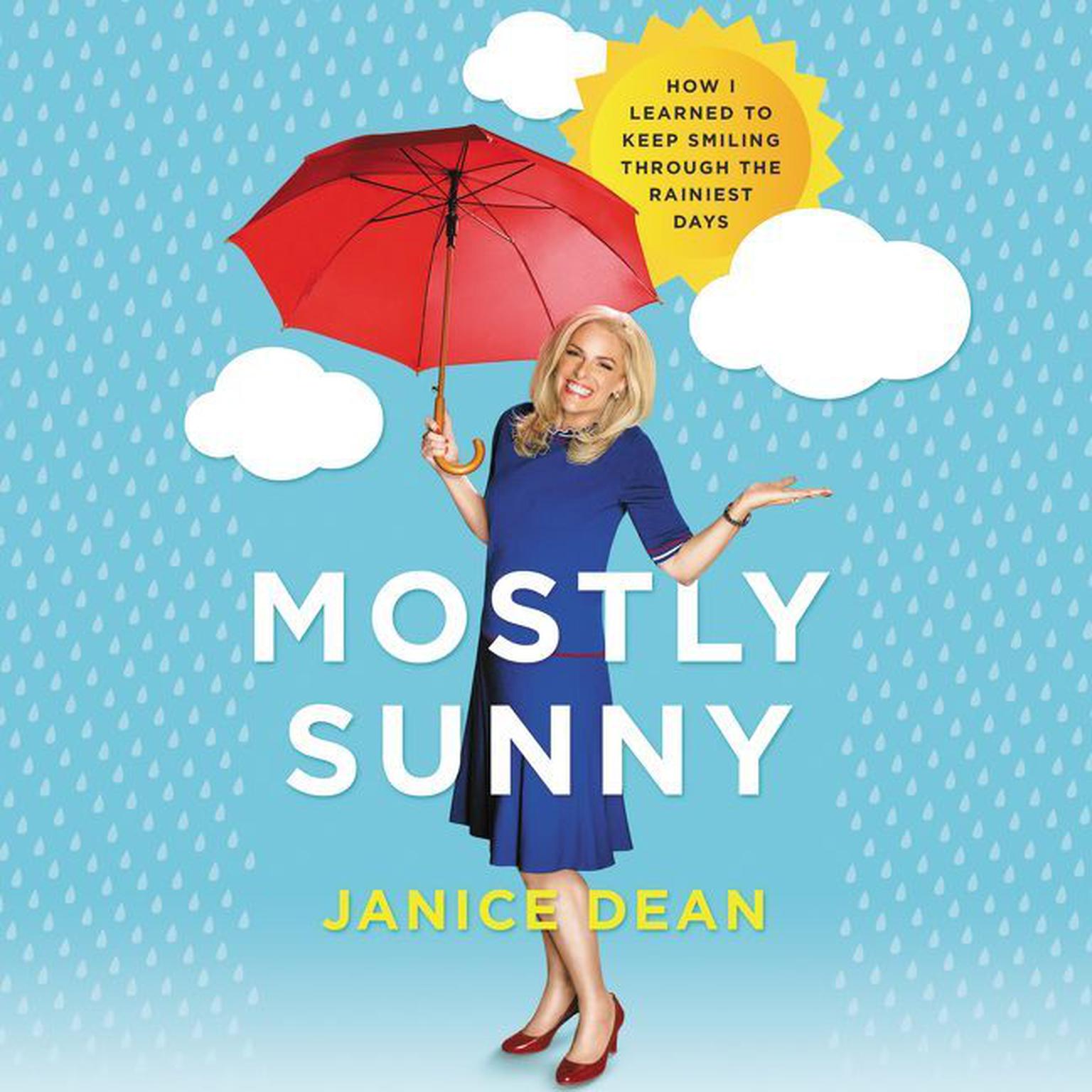Mostly Sunny: How I Learned to Keep Smiling Through the Rainiest Days Audiobook, by Janice Dean