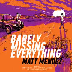 Barely Missing Everything Audiobook, by Matt Méndez