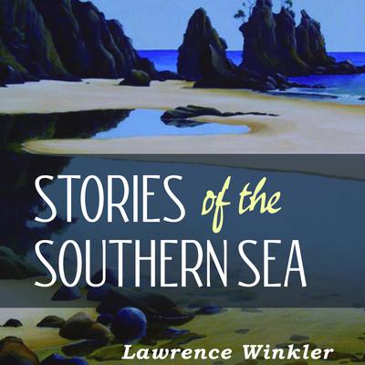 Stories of the Southern Sea Audiobook, by Lawrence Winkler