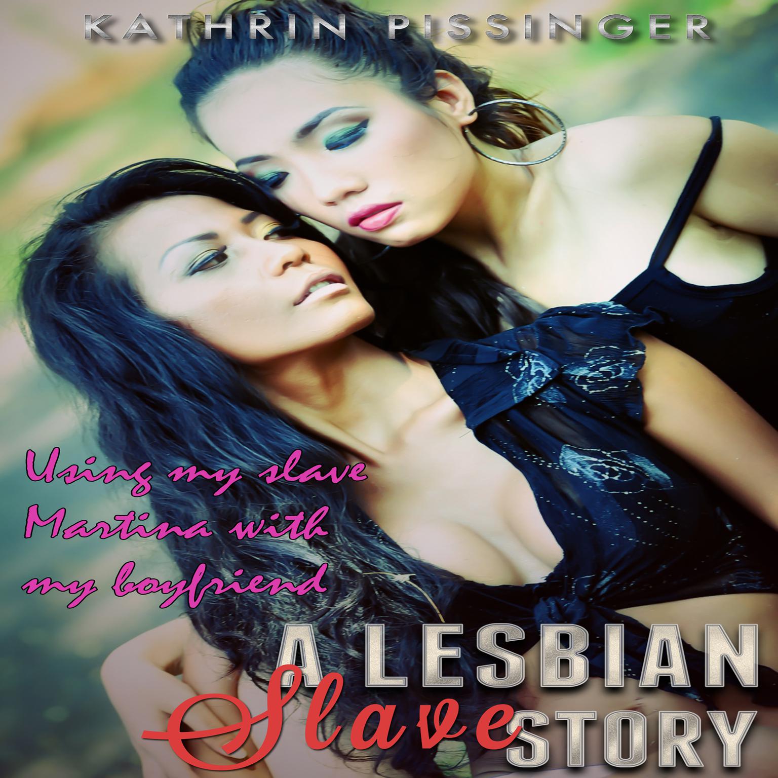 Using my slave Martina with my boyfriend Audiobook, by Kathrin Pissinger