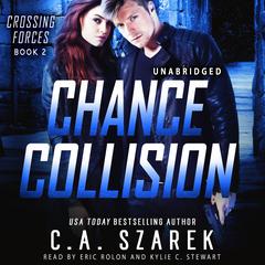 Chance Collision (Crossing Forces Book Two) Audiobook, by C.A. Szarek