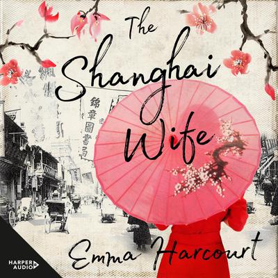 The Shanghai Wife Audiobook, by Emma Harcourt
