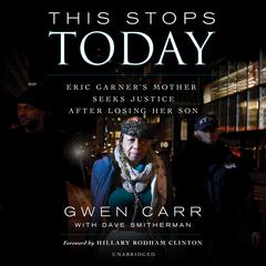 This Stops Today: Eric Garner’s Mother Seeks Justice after Losing Her Son Audiobook, by Gwen Carr