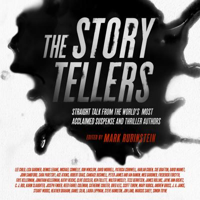 The Storytellers: Straight Talk from the World’s Most Acclaimed Suspense and Thriller Authors Audiobook, by Mark Rubinstein