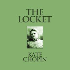 The Locket: Short Stories Audiobook, by Kate Chopin
