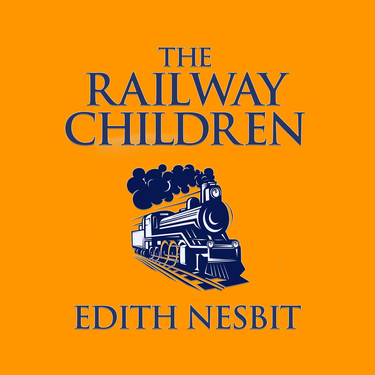 The Railway Children Audiobook, by Edith Nesbit