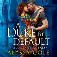 A Duke by Default Audiobook, by Alyssa Cole