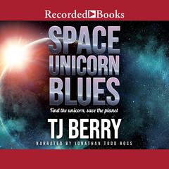 Space Unicorn Blues Audiobook, by T.J. Berry