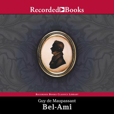 Bel Ami Audiobook, by Guy de Maupassant