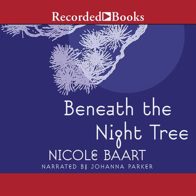 Beneath the Night Tree Audiobook, by Nicole Baart
