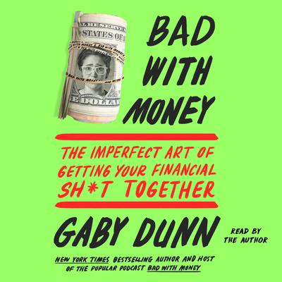 Bad with Money: The Imperfect Art of Getting Your Financial Sh*t Together Audiobook, by 