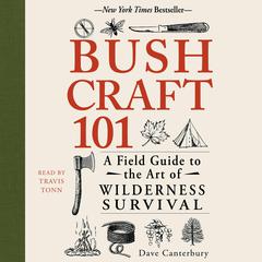 Bushcraft 101: A Field Guide to the Art of Wilderness Survival Audiobook, by 