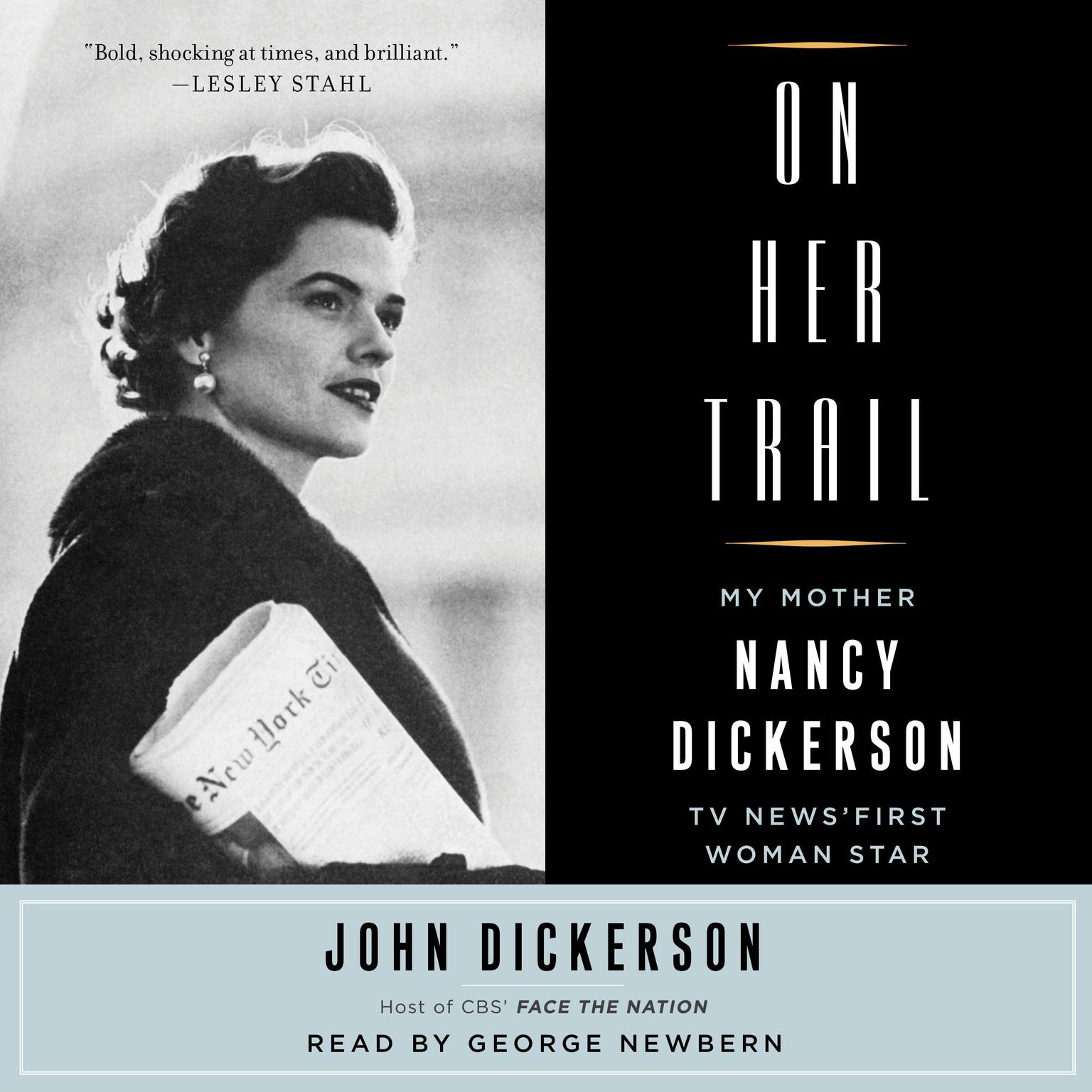 On Her Trail: My Mother, Nancy Dickerson, TV News First Woman Star Audiobook, by John Dickerson