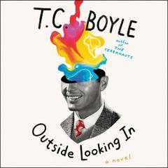 Outside Looking In: A Novel Audiobook, by T. C. Boyle