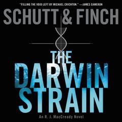 The Darwin Strain: An R. J. MacCready Novel Audiobook, by Bill Schutt, J. R. Finch